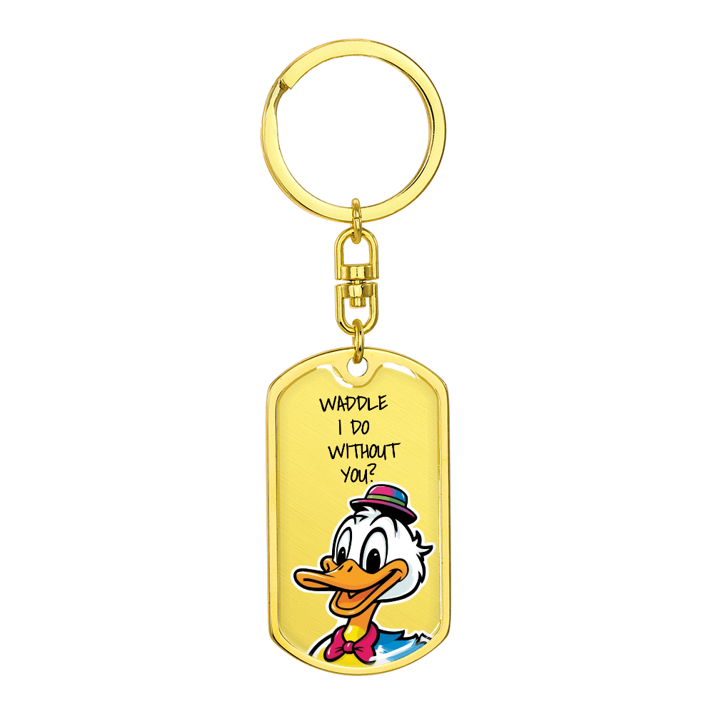 Gold keychain with duck character and text 'Waddle I do without you?' in vibrant colors, perfect gift for loved ones.