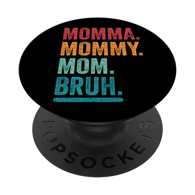 Funny Mother's Day PopGrip with colorful text 'Momma. Mommy. Mom. Bruh.' – perfect novelty gift for moms.